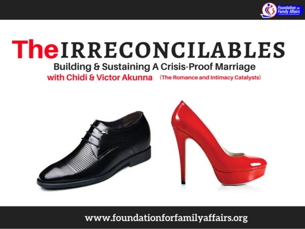 The Irreconcilables; Building And Sustaining A Crisis Proof Marriage | Chidi and Victor Akunna